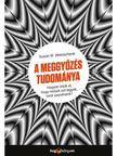 Weinschenk, Susan - A meggyőzés tudománya