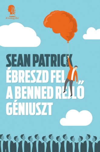 Sean Patrick - Ébreszd fel a benned rejlő géniuszt [eKönyv: epub, mobi]