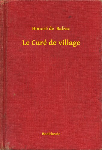 Honoré de Balzac - Le Curé de village [eKönyv: epub, mobi]