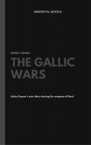 JULIUS CAESAR - The Gallic Wars [eKönyv: epub, mobi]