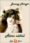 BOZZAY MARGIT - Álarc nélkül [eKönyv: epub, mobi]