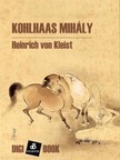 Heinrich von Kleist - Kohlhaas Mihály [eKönyv: epub, mobi]