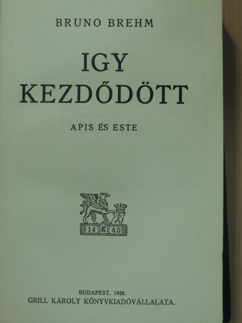 Bruno Brehm - Igy kezdődött [antikvár]