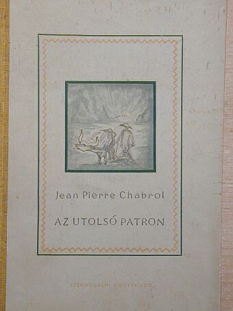 Jean Pierre Chabrol - Az utolsó patron [antikvár]