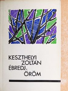 Keszthelyi Zoltán - Ébredj, öröm  [antikvár]