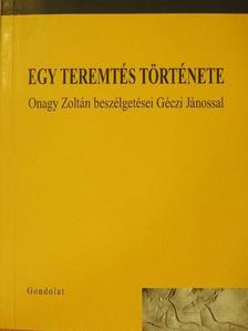 Onagy Zoltán - Egy teremtés története [antikvár]