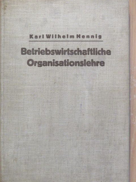 Dr. Karl Wilhelm Hennig - Organisationslehre [antikvár]