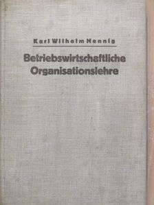 Dr. Karl Wilhelm Hennig - Organisationslehre [antikvár]