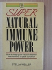Stella Weller - Super Natural Immune Power [antikvár]