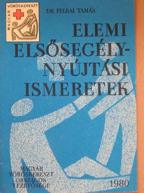 Dr. Felkai Tamás - Elemi elsősegélynyújtási ismeretek [antikvár]