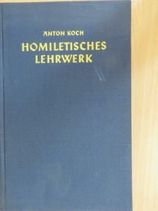 Anton Koch - Homiletisches Lehrwerk 3-4. [antikvár]