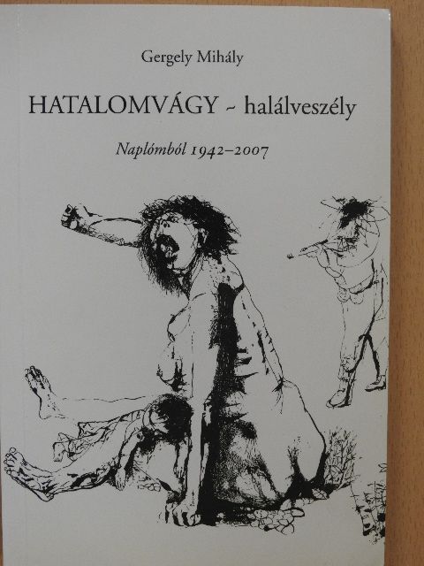 Gergely Mihály - Hatalomvágy - halálveszély (dedikált példány) [antikvár]