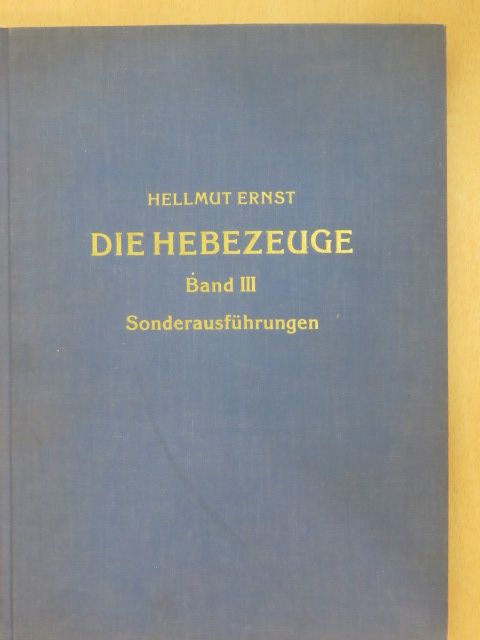 Prof. Dr. Hellmut Ernst - Die Hebezeuge III. [antikvár]