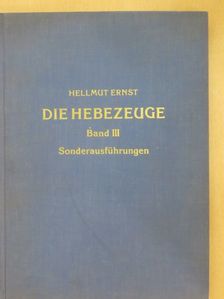 Prof. Dr. Hellmut Ernst - Die Hebezeuge III. [antikvár]