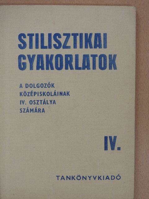 Dr. Szende Aladár - Stilisztikai gyakorlatok IV. [antikvár]