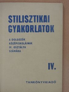 Dr. Szende Aladár - Stilisztikai gyakorlatok IV. [antikvár]
