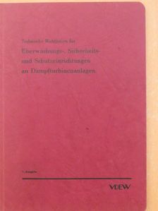 Technische Richtlinien für Überwachungs-, Sicherheits- und Schutzeinrichtungen an Dampfturbinenanlagen [antikvár]