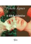 Fekete Ágnes - A lélek érintése