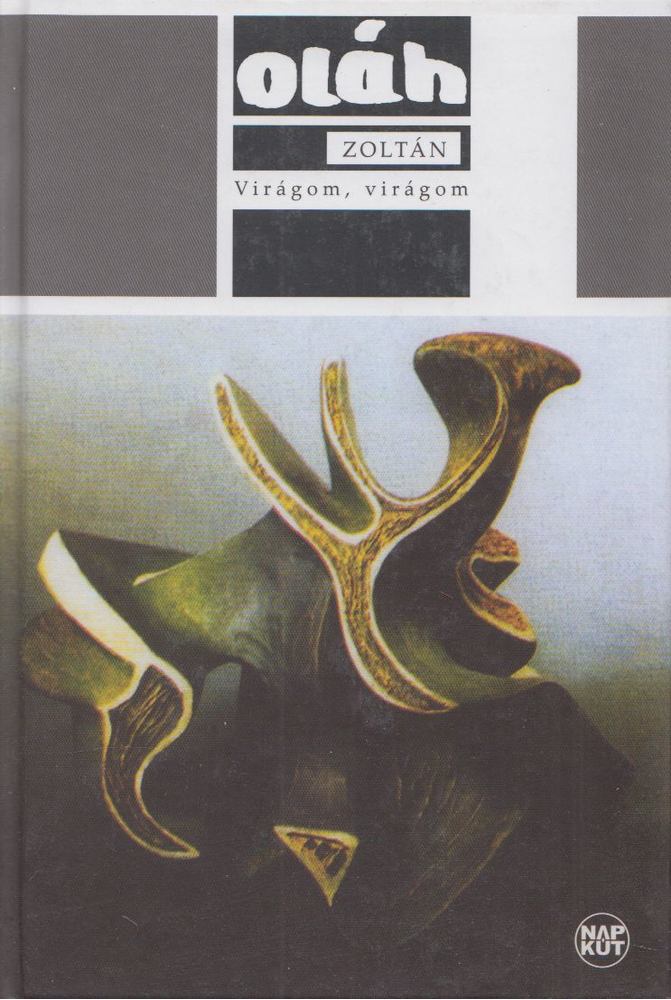 Oláh Zoltán - Virágom, virágom [antikvár]