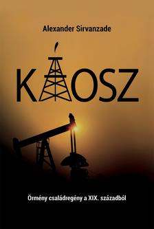 Alexander Sirvanzade - KÁOSZ - Örmény családregény a XIX. századból