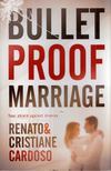 Renato Cardoso, Cristiane Cardoso - Bullet Proof Marriage [antikvár]