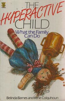 Belinda Barnes, Irene Colquhoun - The Hyperactive Child [antikvár]