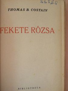 Thomas B. Costain - Fekete rózsa [antikvár]