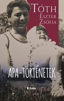 Tóth Eszter Zsófia - Apa-történetek [eKönyv: epub, mobi]