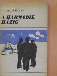 Lőrincz György - A harmadik házig [antikvár]