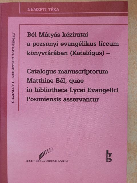 Bél Mátyás - Bél Mátyás kéziratai a pozsonyi evangélikus líceum könyvtárában [antikvár]
