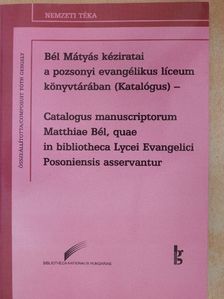Bél Mátyás - Bél Mátyás kéziratai a pozsonyi evangélikus líceum könyvtárában [antikvár]