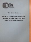 Dr. János Koczka - Die Rolle der Audiovisualen Medien in Der Unterrichts- und Erziehungsarbeit [antikvár]