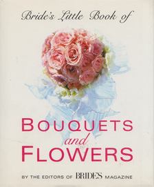 Bride's Little Book of Bouquets And Flowers [antikvár]