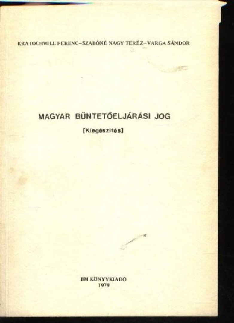 Varga Sándor, Kratochwill Ferenc, Szabóné Nagy Teréz - Magyar büntetőeljárási jog (kiegészítés) [antikvár]