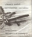 Lőrincz Győző - Lőrincz Győző "Kettősképek" című kiállítása [antikvár]