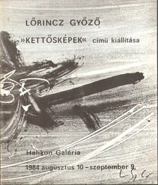 Lőrincz Győző - Lőrincz Győző "Kettősképek" című kiállítása [antikvár]