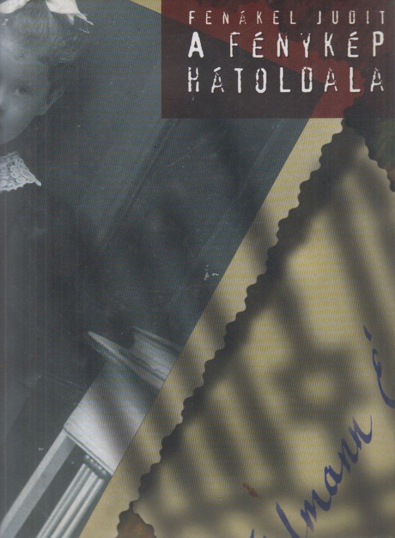 FENÁKEL JUDIT - A fénykép hátoldala [antikvár]