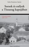 KALÓZ BENJÁMIN SÁNDOR - SORSOK ÉS ESÉLYEK A TISZAZUG KAPUJÁBAN - TISZAFÖLDVÁR, 1838-1945