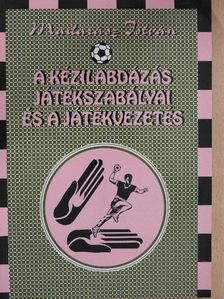 Madarász István - A kézilabdázás játékszabályai és a játékvezetés [antikvár]