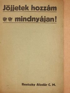 Reviczky Aladár C. M. - Jöjjetek hozzám mindnyájan! [antikvár]