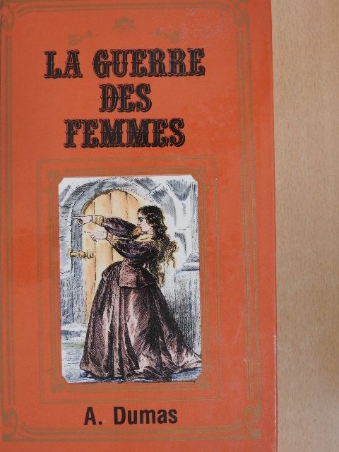 Alexandre Dumas - La Guerre des Femmes [antikvár]