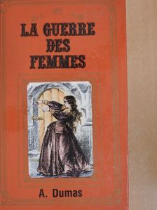 Alexandre Dumas - La Guerre des Femmes [antikvár]