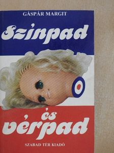 Gáspár Margit - Színpad és vérpad [antikvár]