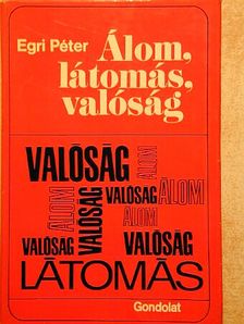 Egri Péter - Álom, látomás, valóság [antikvár]