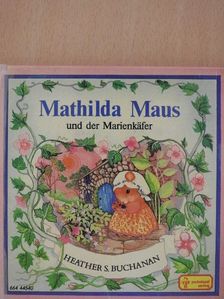 Heather S. Buchanan - Mathilda Maus und der Marienkäfer [antikvár]