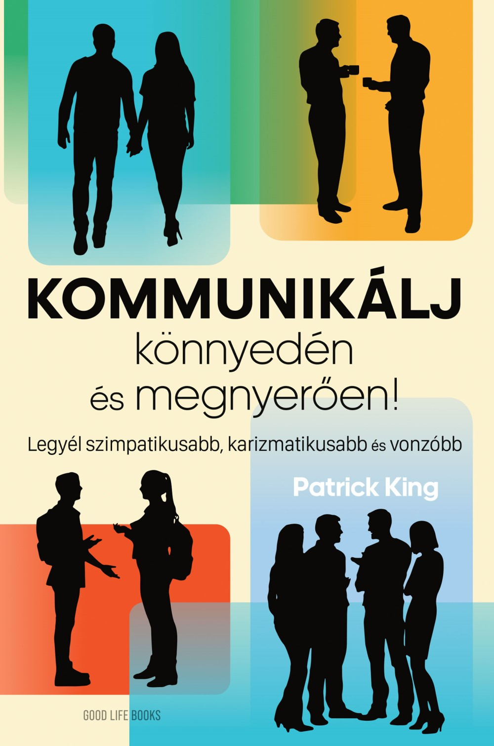 Patrick King - Kommunikálj könnyedén és megnyerően [eKönyv: epub, mobi]