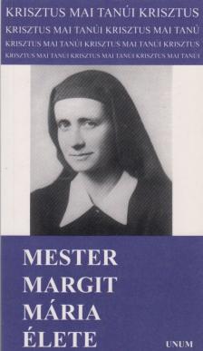 Unum-tesvérek - Mester Margit Mária élete [antikvár]