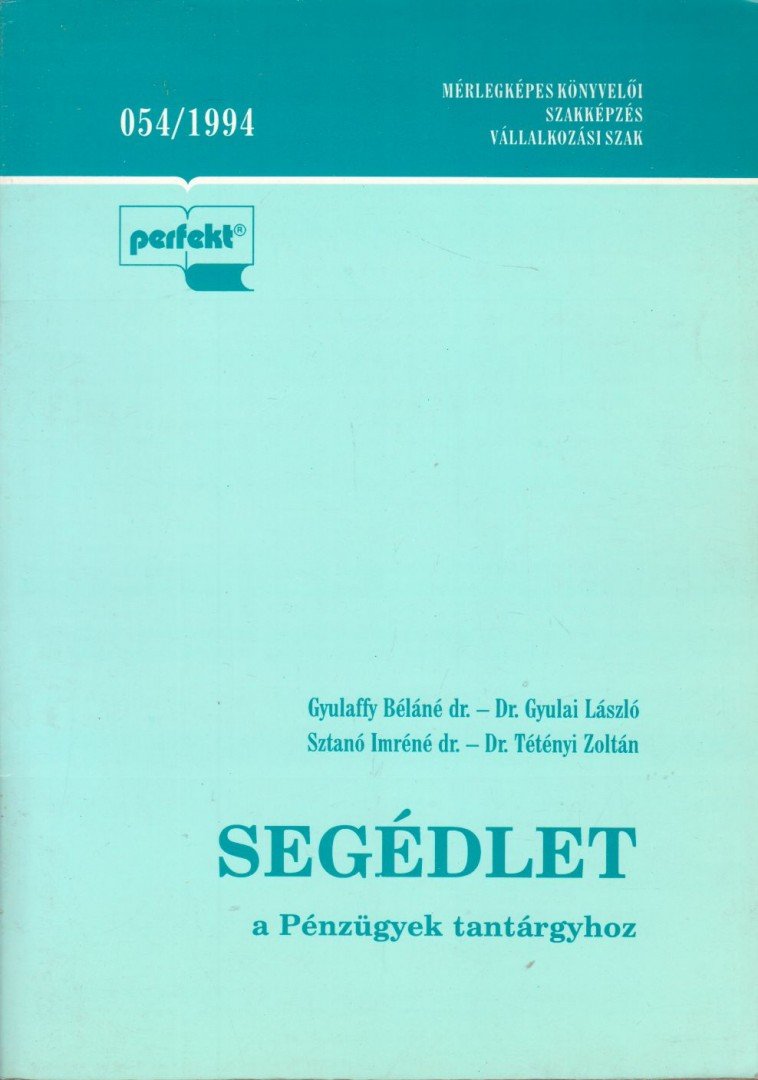 Dr. Gyulaffy Béláné, Dr. Gyulai László, Sztanó Imréné dr., Dr. Tétényi Zoltán - Segédlet a Pénzügyek tantárgyhoz [antikvár]