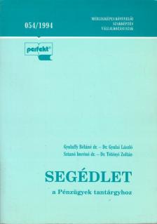 Dr. Gyulaffy Béláné, Dr. Gyulai László, Sztanó Imréné dr., Dr. Tétényi Zoltán - Segédlet a Pénzügyek tantárgyhoz [antikvár]