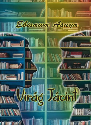 Asuya Ebisawa - Virág Jácint [eKönyv: epub, mobi]